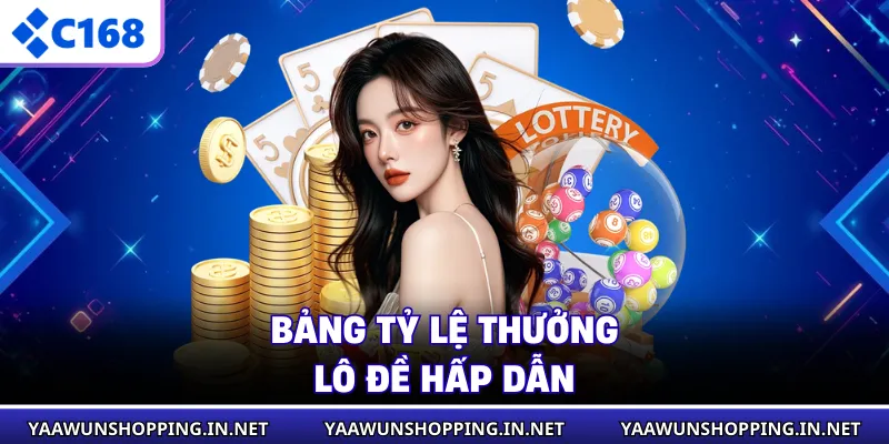 Bảng tỷ lệ thưởng lô đề hấp dẫn