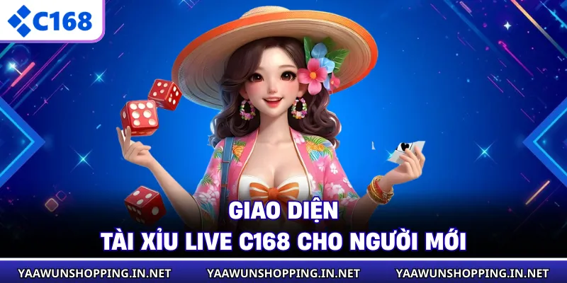 Giao diện tài xỉu live C168 cho người mới
