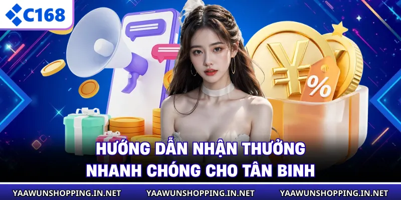 Hướng dẫn nhận thưởng nhanh chóng cho tân binh