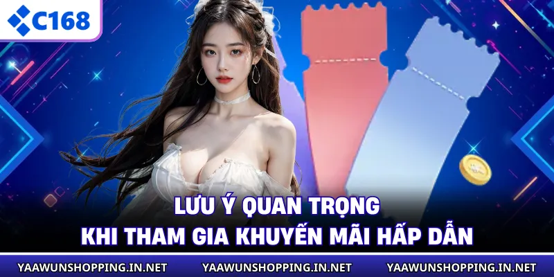 Lưu ý quan trọng khi tham gia khuyến mãi hấp dẫn